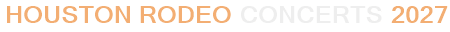 Houston Rodeo Concerts 2027